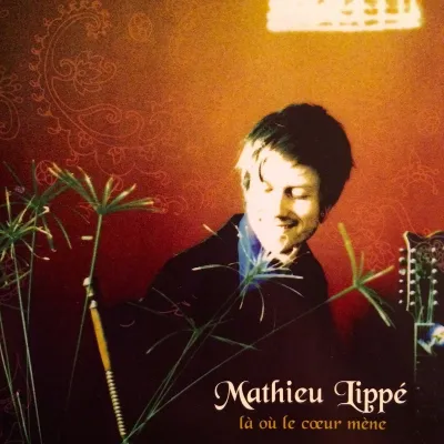 Mathieu Lippé pochette album La ou le coeur mene